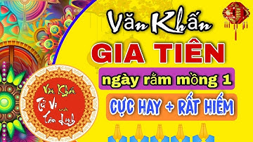 Bài Văn Khấn GIA TIÊN Ngày Rằm Mùng 1 Quá Hay và Rất Hiếm không phải ai cũng biết