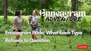 Enneagram Pride: What Each Type Refuses to Question