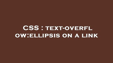 CSS : text-overflow:ellipsis on a link