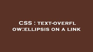 CSS : text-overflow:ellipsis on a link