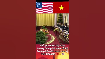 Chủ tịch Nước Việt Nam Lương Cường hội đàm với Bộ Trưởng bộ chiến tranh Hoa Kỳ Pete Hegseth 🇻🇳🤝🇺🇲