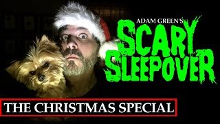 Adam Green&#39;s SCARY SLEEPOVER - &quot;The Christmas Special&quot;