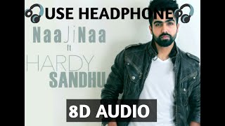 NAA JI NAA(8D SONG): HARDY SANDHU | 8D ROUTE