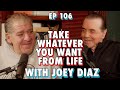 Can Take Whatever You Want from Life with @JoeyDiaz part 1 - Chazz Palminteri Show | EP 106