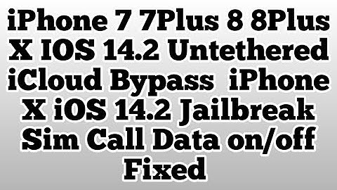 iPhone X iOS 14.2 untethered icloud bypass on/off sim call Data Fix iOS 14.2 jailbreak iPhone X
