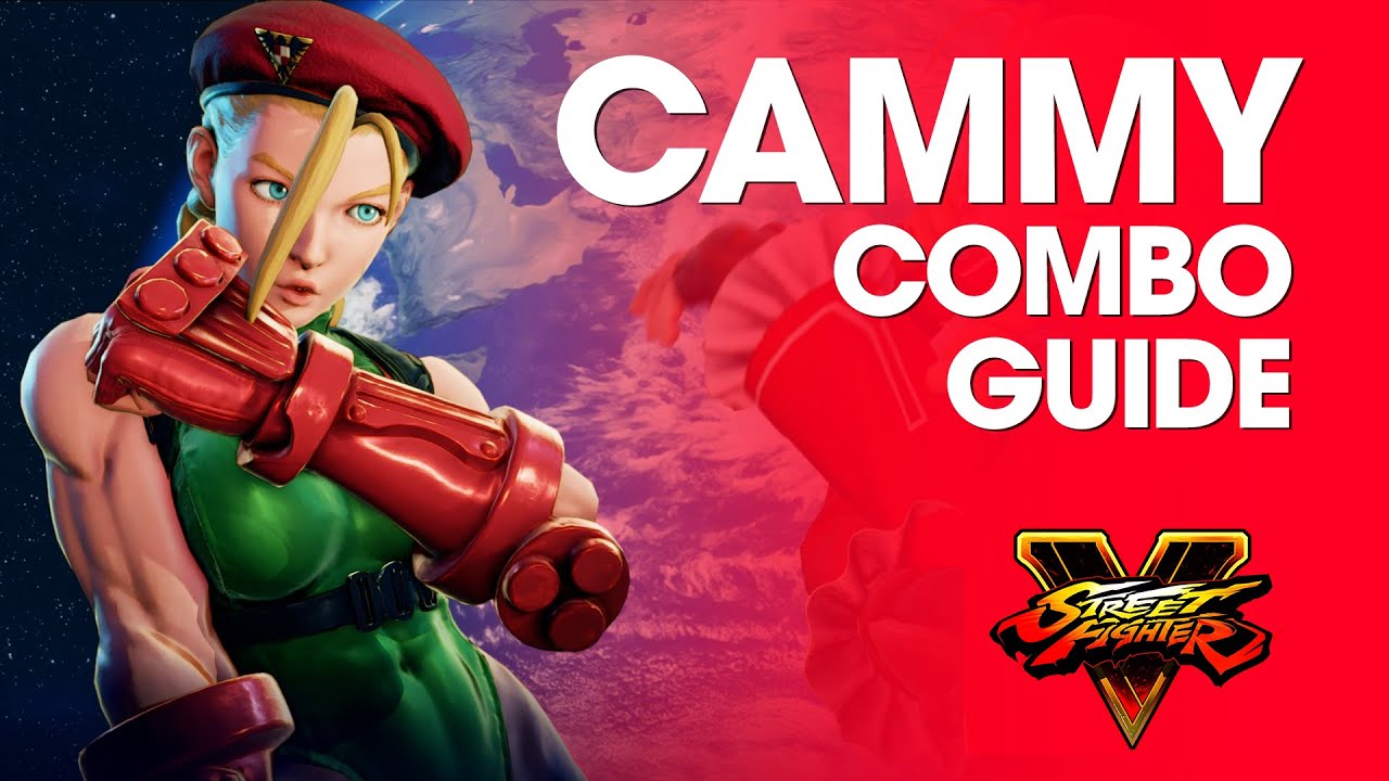 Street Fighter V: CAMMY Combo Guide 