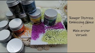 Neu im Shop: Ranger Distress Embossing Glaze//Mein erster Versuch (kein Tutorial, eher ein Versuch)