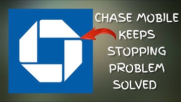 How To Solve Chase Mobile App Keeps Stopping Problem || Rsha26 Solutions