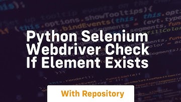 python selenium webdriver check if element exists