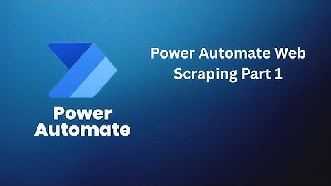 Power Automate Web Scraping Part 1: Browser Automation Made Easy