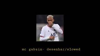 MC gabzin- desenhar/slowed
