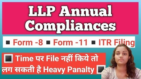 LLP Annual Compliances | LLP FORM 8 & LLP FORM 11 Filing | LLP ITR filing | LLP Penalties |