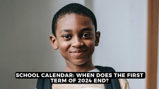 School calendar: When does the first term of 2024 END? | NEWS IN A MINUTE