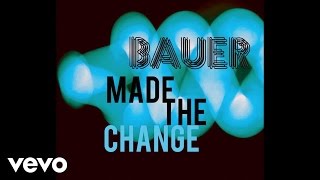 Bauer - Made The Change