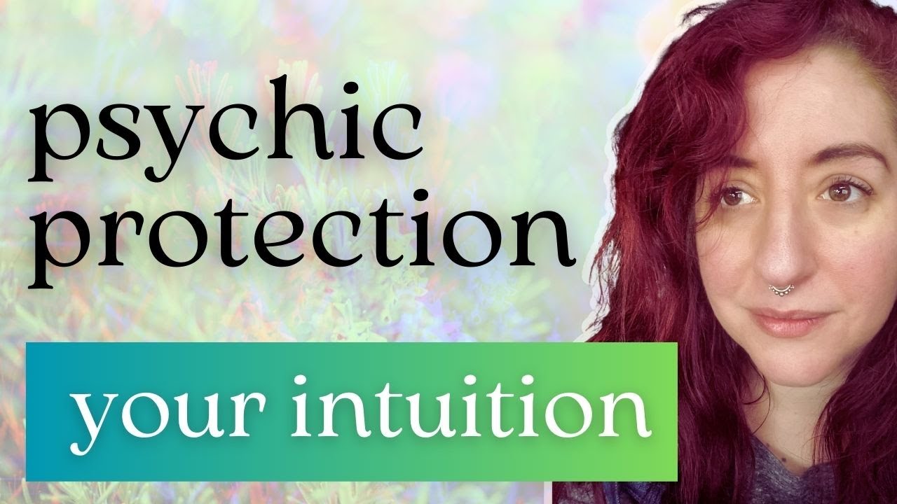 Psychic Protection & Your Intuition