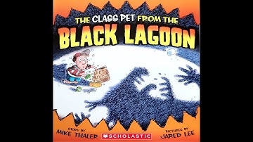 Read Aloud- The Class Pet from the Black Lagoon by Mike Thaler
