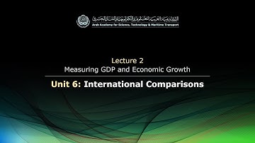 EL124 - Lecture 2: Measuring GDP and Economic Growth - Unit 6: International Comparisons