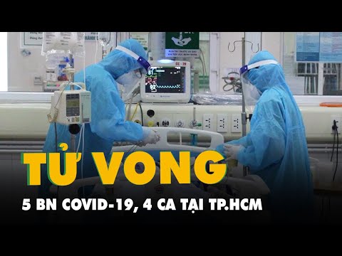 Thêm 5 BN tử vong liên quan COVID-19 trong đó 4 ca tại TP.HCM