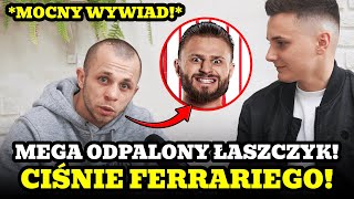 ŁASZCZYK MOCNO O FERRARIM 