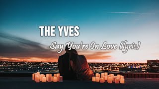 The Yves - Say You're In Love