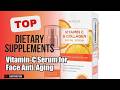 Top 3 Dietary Supplements about Vitamin-C Serum for Face Anti-Aging Favorite of All Time