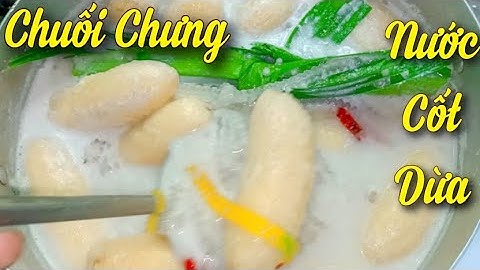 Cách Nấu CHÈ CHUỐI CHƯNG Nước Cốt Dừa thơm Béo đậm đà Hương Vị Miền Tây.