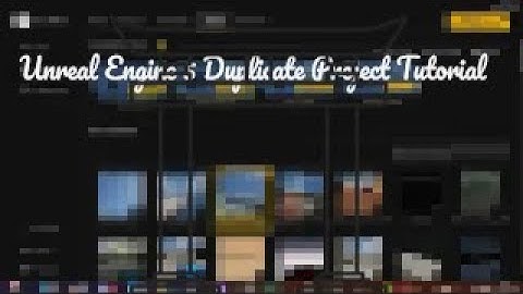 How To Duplicate Your Project in Unreal Engine 5