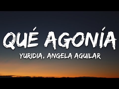 Yuridia, Angela Aguilar – Qué Agonía (Letra/Lyrics)