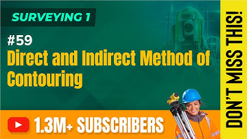 Direct and Indirect Method of Contouring - Plane Tabling Contouring Area and Volume - Surveying 1