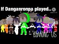 If Danganronpa played Among Us
