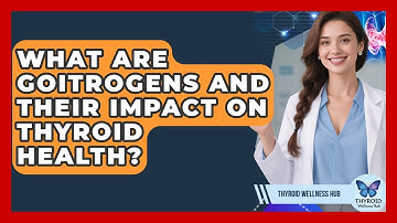 What Are Goitrogens And Their Impact On Thyroid Health? - Thyroid Wellness Hub