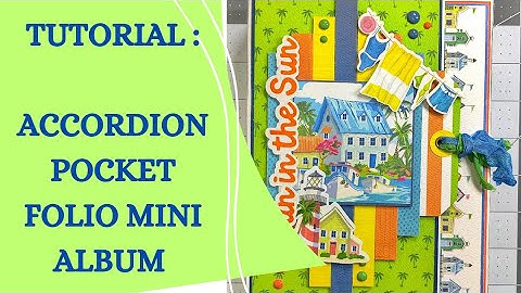 TUTORIAL: Folio Mini Album With Accordion Pockets