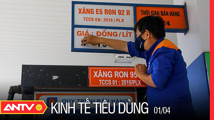 Bản Tin Kinh Tế Và Tiêu Dùng 1/4: Giá Xăng Giảm 1000 Đồng/Lít, Giá Ga Tăng 12 Nghìn Đồng/Bình 12kg