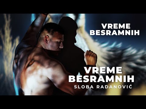 SLOBA RADANOVIC - VREME BESRAMNIH (OFFICIAL VIDEO)