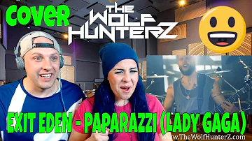 EXIT EDEN - Paparazzi (Lady Gaga Cover)  Napalm Records | THE WOLF HUNTERZ Reactions