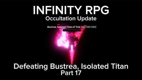 INFINITY RPG: Occultation Update - Part 17 - Defeating Bustrea, Isolated Titan of Trial