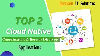Top 2 Cloud Native Coordination & Service Discovery Applications | Jeevisoft |