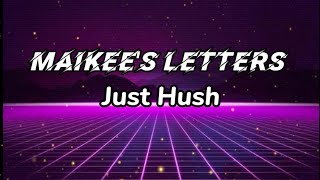 Download lagu Just Hush - Maikee's Letter (Lyrics)