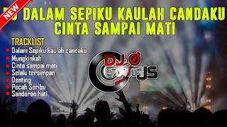 DUGEM DALAM SEPIKU KAULAH CANDAKU X CINTA SAMPAI MATI X SELALU TERSIMPAN NEW 2022 - DJ GUNTUR JS