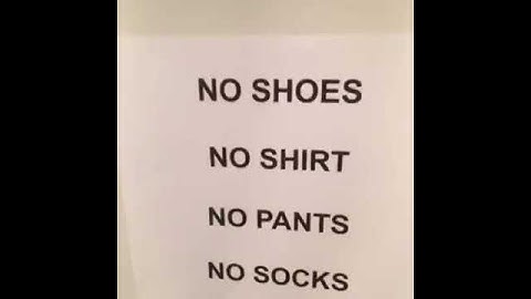 No shoes,no shirt,no pant, no underwear