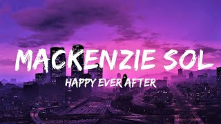 Happy Ever After All - Mackenzie Sol (Lyrics) 🎵 | Lyrics Video (Official)