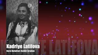 Kadriye Latifova - Kara Bulutları Kaldır Aradan Resimi