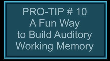 A Quick, Fun, Easy Way to Build Auditory Working Memory: Pro-Tip #10