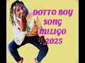 DOTTO BOY SONG MILIGO DOTTO BOY SONG MILIGO