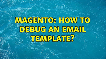 Magento: How to debug an email template? (2 Solutions!!)