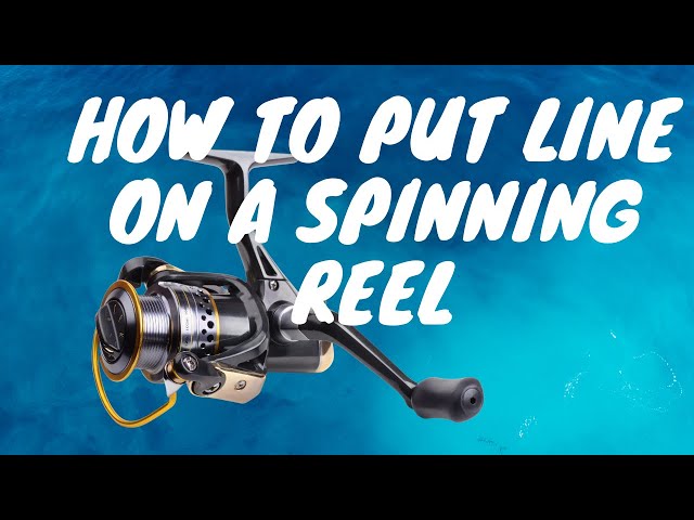 How to Put New Line on Spinning Reel: An Easy Guide to Spooling a