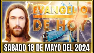 EVANGELIO DE HOY SABADO 18 DE MAYO DEL 2024 | Oraciones en Video