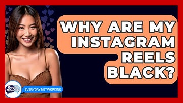 Why Are My Instagram Reels Black? - Everyday-Networking