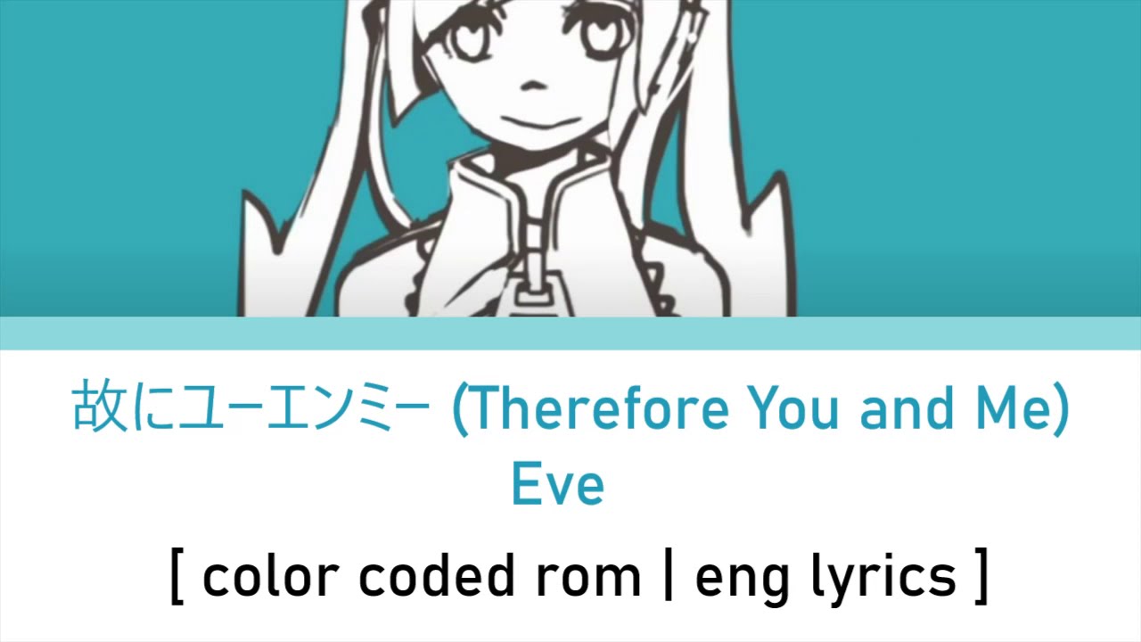 Eve Ft. 38Ban - 故にユーエンミー (Therefore You And Me) [Color Coded Rom | Eng  Lyrics] Song By Tadanoco - Youtube