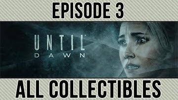 Until Dawn - All Collectibles - Episode 3